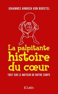 La palpitante histoire du coeur - Tout sur le moteur de notre corps.pdf