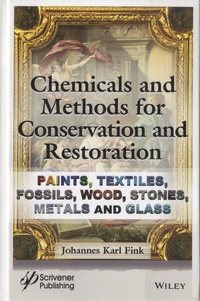 Johannes Karl Fink - Chemicals and Methods for Conservation and Restoration - Paintings, Textiles, Fossils, Wood, Stones, Metals, and Glass.