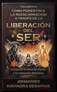CÓMO PONER FIN A LA REENCARNACIÓN A TRAVÉS DE LA LIBERACIÓN DEL SER