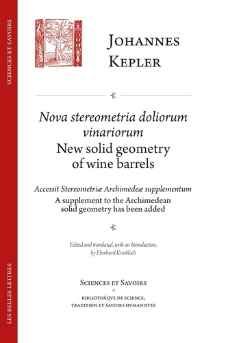 Nova Stereometria dolorium vinariorum. Suivi de Accessit stereometriae archimedeae supplementum / A supplement to the archimedean solid Geometry has been added
