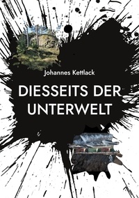 Téléchargez des livres au format doc Diesseits der Unterwelt in French PDF ePub 9783758361272 par Johannes Kettlack