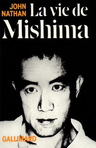 Johannes Nathan - La vie de Mishima.