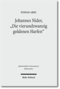 Johannes Nider 'Die vierundzwanzig goldenen Harfen' - Edition und Kommentar.