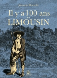 Johannès Plantadis - Il y a cent ans en Limousin.