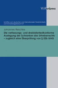 Die verfassungs- und dreistufentestkonforme Auslegung der Schranken des Urheberrechts – zugleich eine Überprüfung von § 52b UrhG