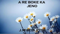 A re boke ka jeno
