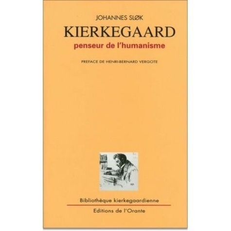 Johannes Slok - Kierkegaard, penseur de l'humanisme.