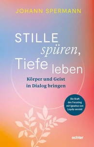 Stille spüren, Tiefe leben