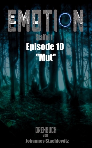 Emotion. Staffel 1, Episode 10 "Mut"