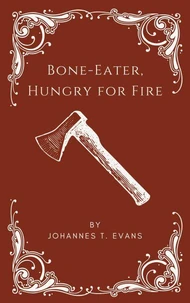 Bone-Eater, Hungry for Fire