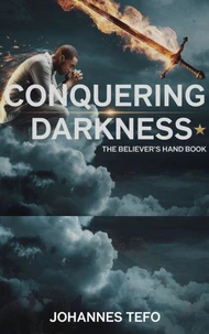Conquering Darkness: The Believer's Handbook