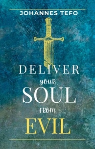  Johannes Tefo - Deliver Your Soul From Evil - Spiritual Warfare And Deliverance.