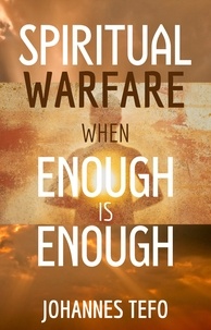  Johannes Tefo - Spiritual Warfare When Enough is Enough.