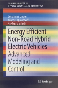 Johannes Unger et Marcus Quasthoff - Energy Efficient Non-Road Hybrid Electric Vehicles - Advanced Modeling and Control.