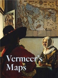 Johannes Vermeer - Vermeer's Maps /anglais.