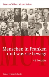 Mut. Menschen in Franken und was sie bewegt