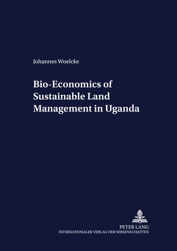 Johannes Woelcke - Bio-Economics of Sustainable Land Management in Uganda.