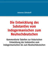 Die Entwicklung des Substantivs vom Indogermanischen zum Neuhochdeutschen
