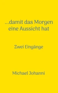 ...damit das Morgen eine Aussicht hat