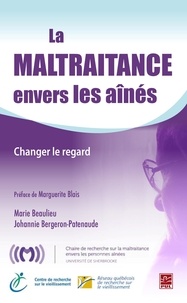 Johannie Bergeron patenaude et Alain Beaulieu - La maltraitance envers les aînés : Changer le regard.