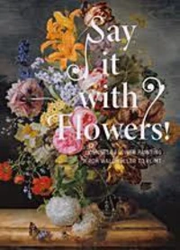 Say it with flowers !