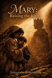 Mary: Raising the King
