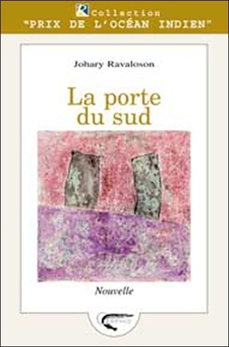 Johary Ravaloson - La porte du sud.