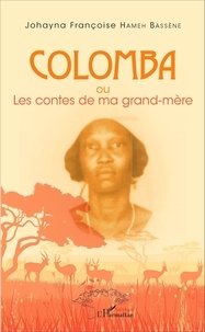 Johayna Françoise Hameh Bassène - Colomba ou Les contes de ma grand-mère.