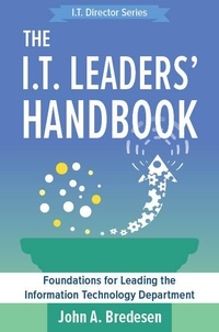  John A. Bredesen - The I.T. Leaders' Handbook - The I.T. Director Series, #2.