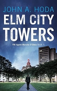  John A. Hoda - Elm City Towers - FBI Agent Marsha O'Shea Series.