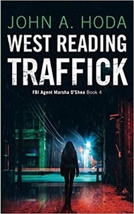  John A. Hoda - West Reading Traffick - FBI Agent Marsha O'Shea Series.
