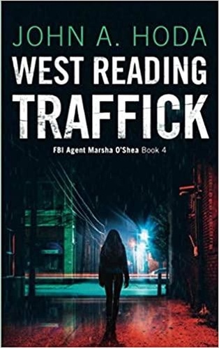  John A. Hoda - West Reading Traffick - FBI Agent Marsha O'Shea Series.