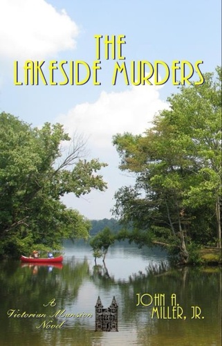  John A. Miller, Jr. - The Lakeside Murders - Victorian Mansion, #2.