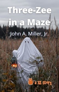  John A. Miller, Jr. - Three-Zee in a Maze - Three-Zee, #6.