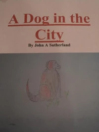 A Dog in the City  By John A Sutherland