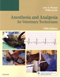 John A. Thomas et Phillip Lerche - Anesthesia and Analgesia for Veterinary Technicians.