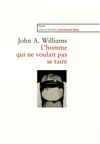 John-A Williams - L'homme qui ne voulait pas se taire.