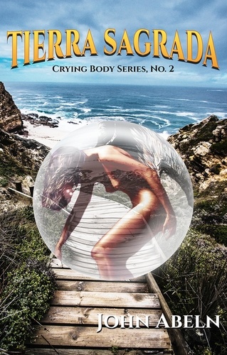  John Abeln - Tierra Sagrada - Crying Body Series, #2.