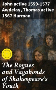 The Rogues and Vagabonds of Shakespeare's Youth
