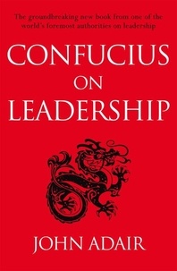 John Adair - Confucius on Leadership.