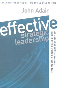 John Adair - Effective Strategic Leadership.
