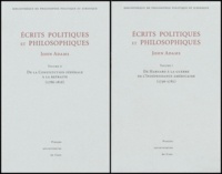 John Adams - Ecrits politiques et philosophiques 2 volumes - Volume 1, de Harvard à la guerre de l'Indépendance américaine (1756-1782). Volume 2, De la Constitution fédérale à la retraite (1786-1816).