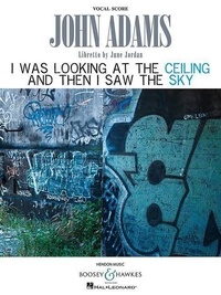 John Adams - I Was Looking at the Ceiling and Then I Saw the Sky - ensemble. Réduction pour piano..