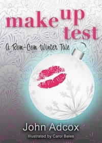  John Adcox et  Carol Bales - Make Up Test: A Rom-Com Winter Tale.