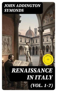 Renaissance in Italy (Vol. 1-7)