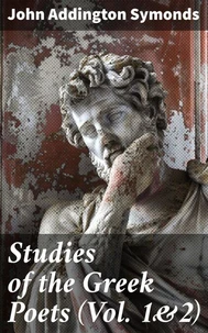 Studies of the Greek Poets (Vol. 1&amp;2)