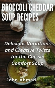  john ahmad - Broccoli Cheddar Soup Recipes.