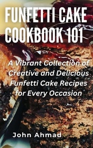  john ahmad - Funfetti Cake Cookbook 101.