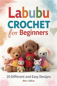 Labubu Crochet For Beginners: 20 Different and Easy Designs