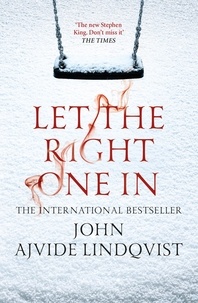 John Ajvide Lindqvist - Let The Right One In.